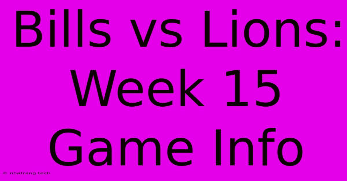 Bills Vs Lions: Week 15 Game Info Bills Vs Lions: Week 15 Game Info