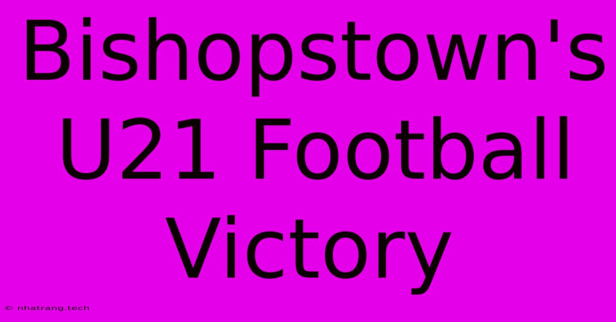 Bishopstown's U21 Football Victory Bishopstown's U21 Football Victory