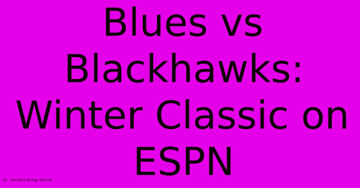 Blues Vs Blackhawks: Winter Classic On ESPN