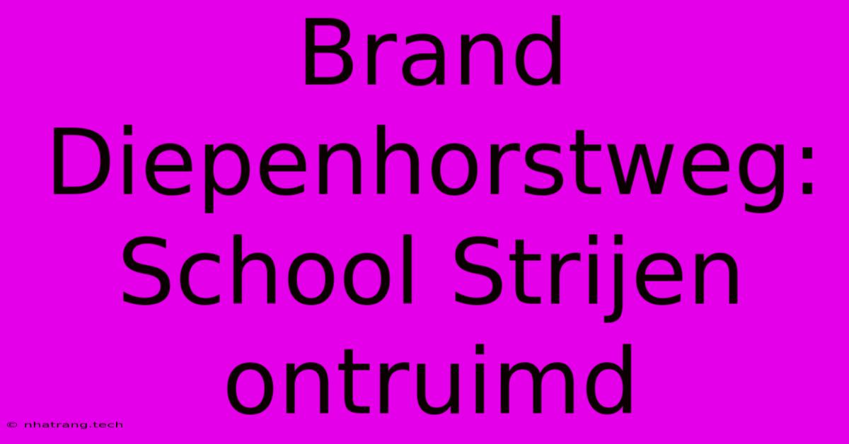 Brand Diepenhorstweg: School Strijen Ontruimd
