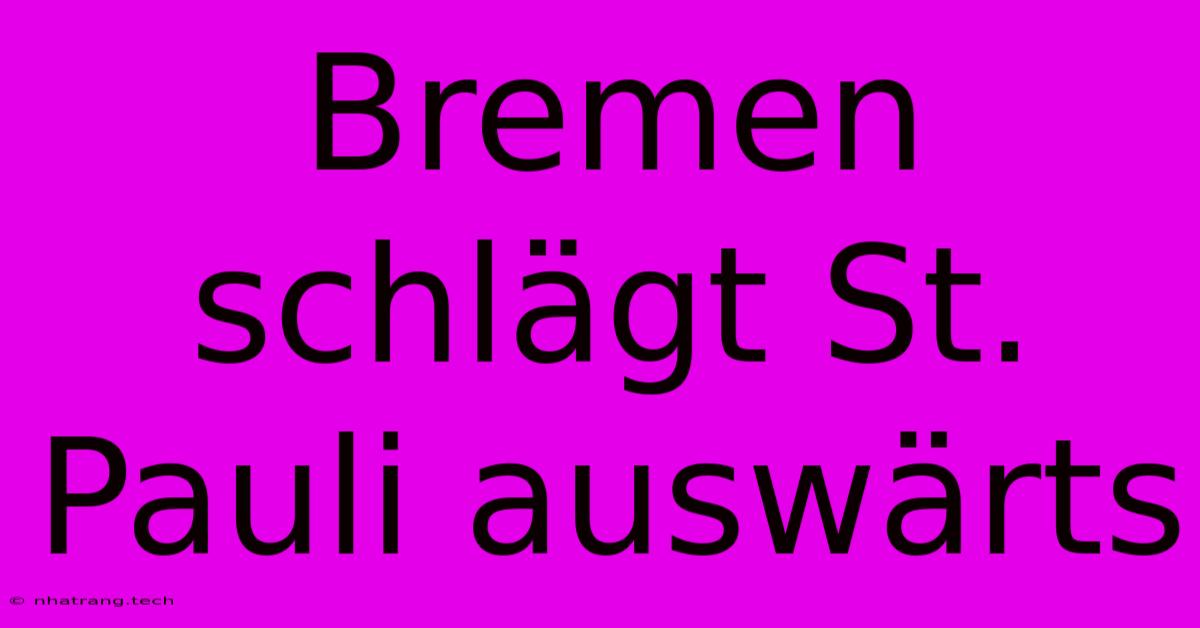 Bremen Schlägt St. Pauli Auswärts Bremen Schlägt St. Pauli Auswärts