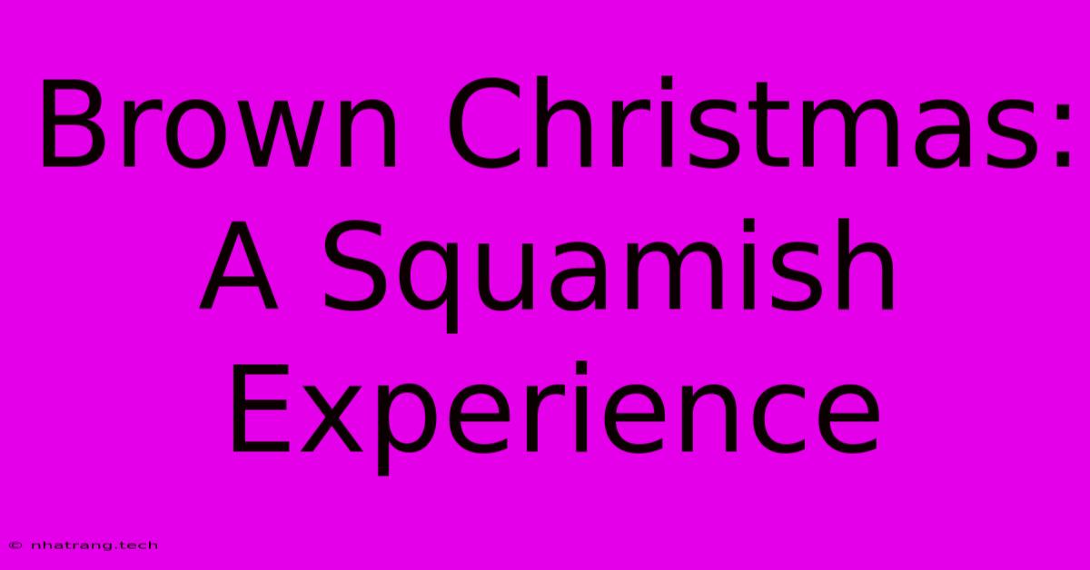 Brown Christmas: A Squamish Experience