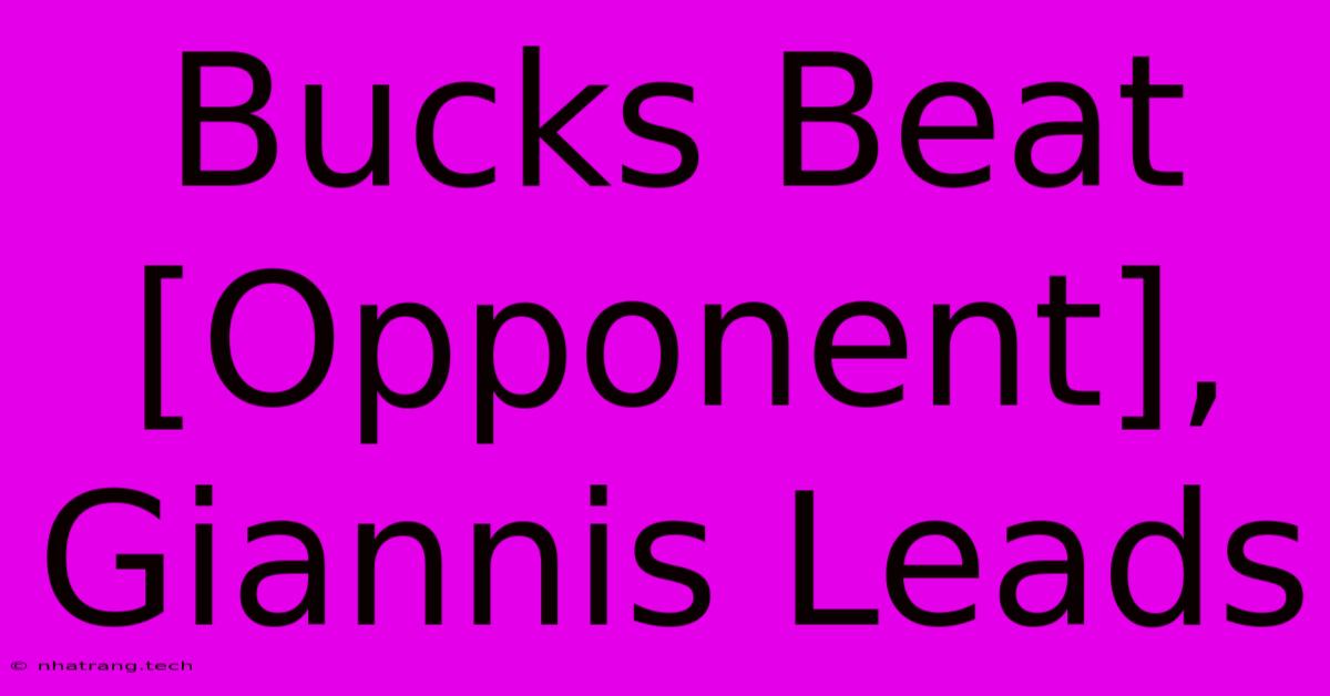 Bucks Beat [Opponent], Giannis Leads