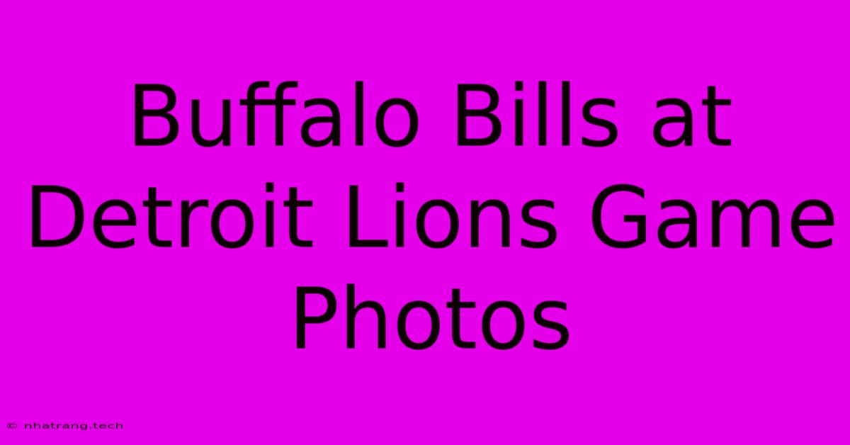 Buffalo Bills At Detroit Lions Game Photos