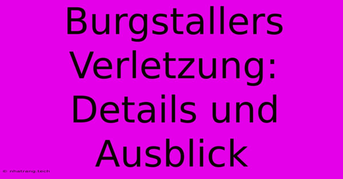 Burgstallers Verletzung: Details Und Ausblick Burgstallers Verletzung: Details Und Ausblick