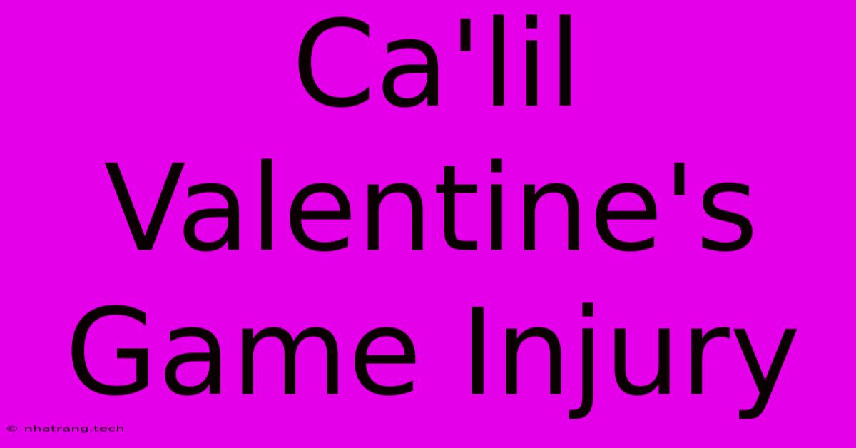 Ca'lil Valentine's Game Injury