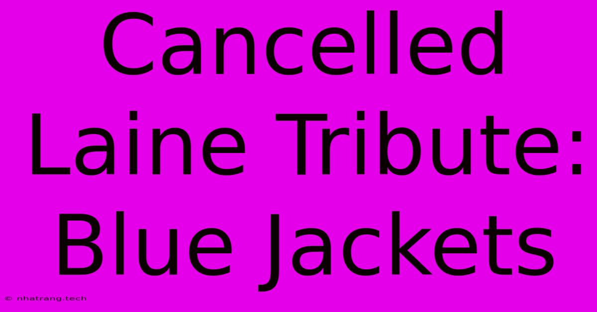 Cancelled Laine Tribute: Blue Jackets