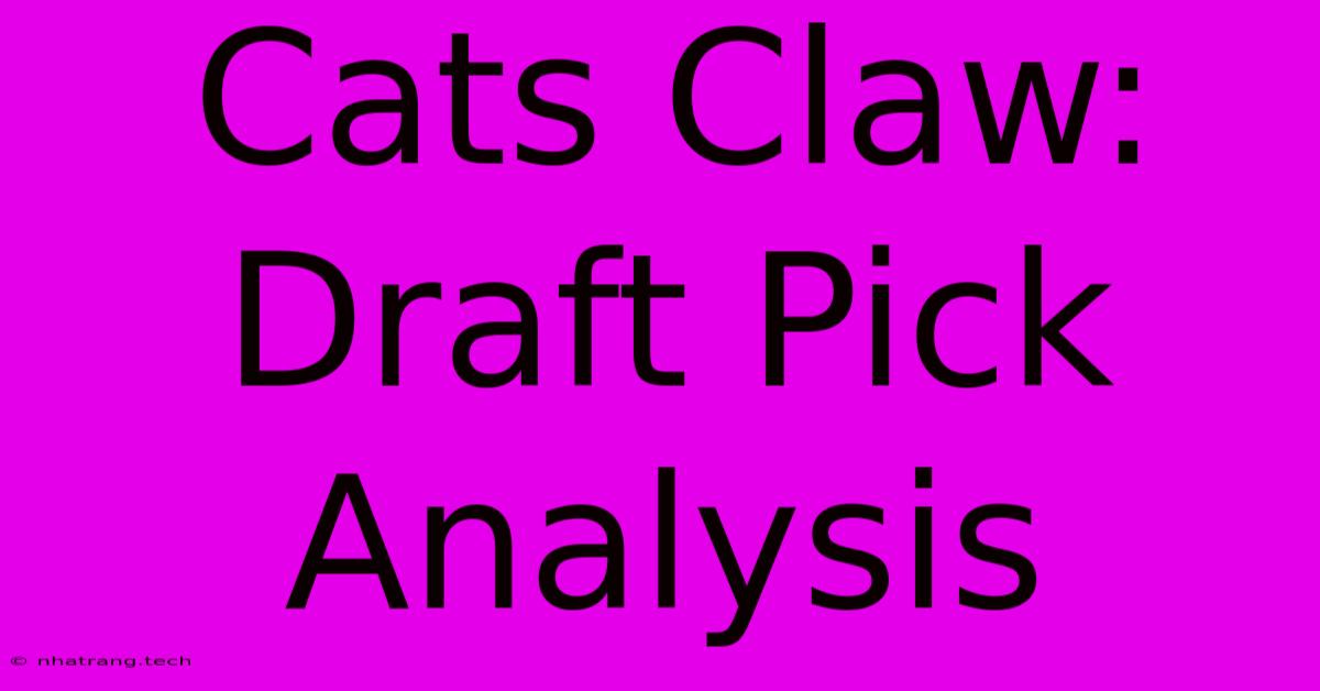Cats Claw: Draft Pick Analysis Cats Claw: Draft Pick Analysis