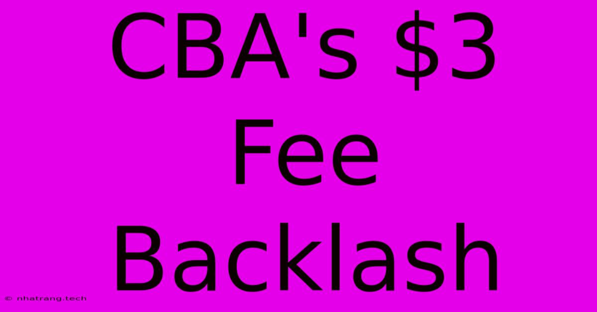 CBA's $3 Fee Backlash CBA's $3 Fee Backlash