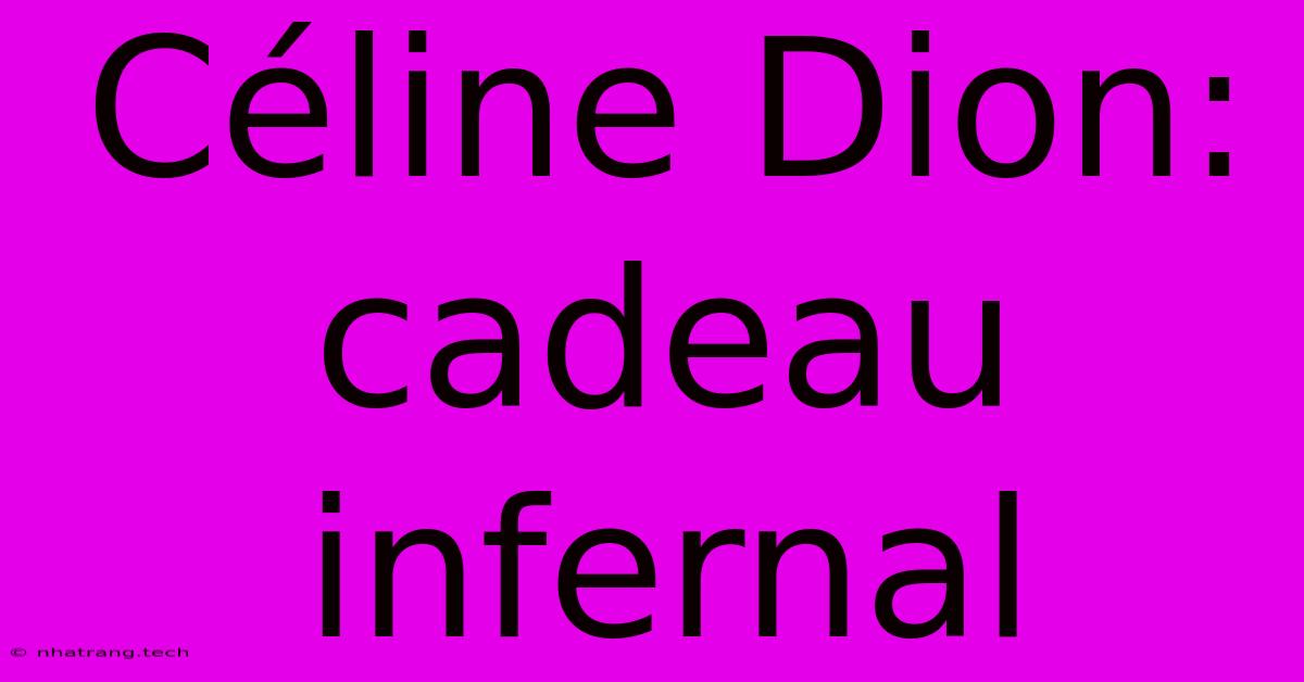 Céline Dion: Cadeau Infernal