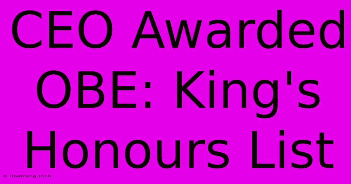 CEO Awarded OBE: King's Honours List