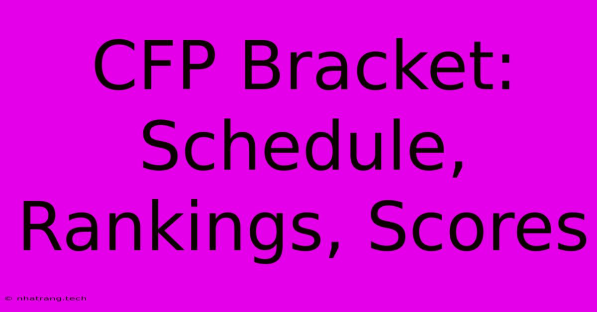 CFP Bracket: Schedule, Rankings, Scores