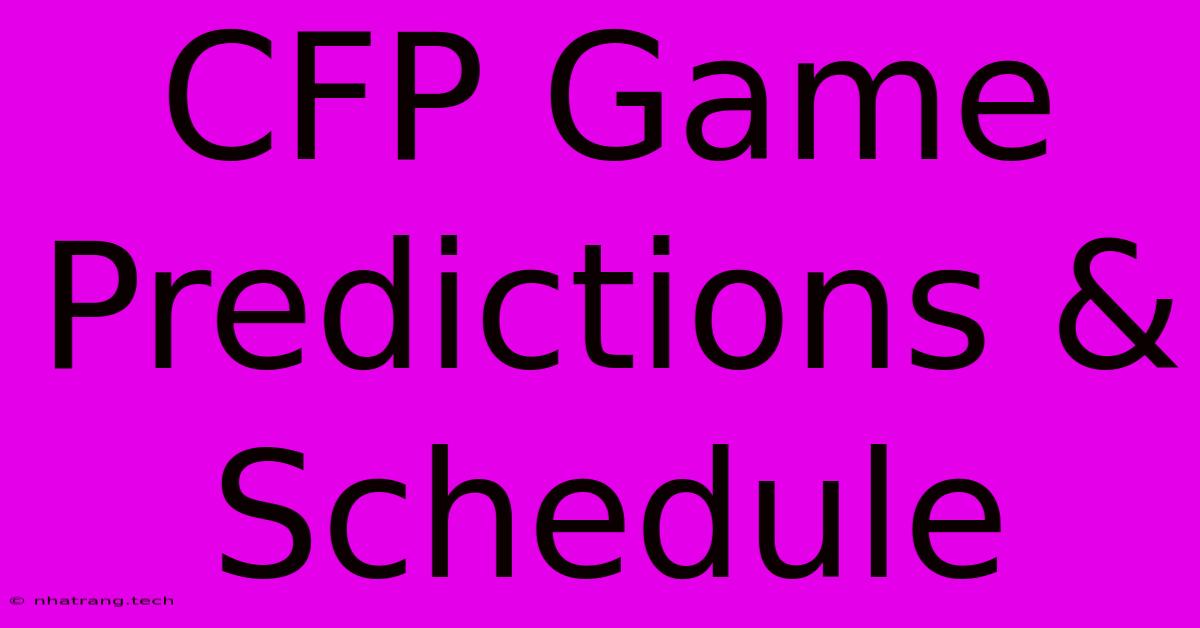 CFP Game Predictions & Schedule CFP Game Predictions & Schedule