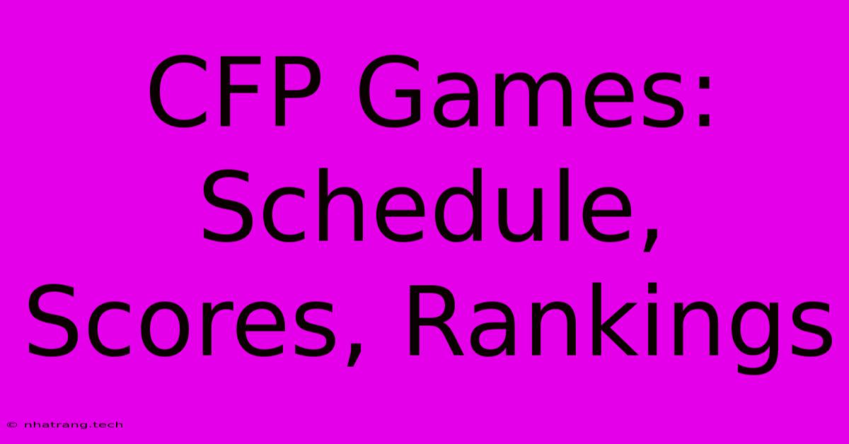 CFP Games: Schedule, Scores, Rankings