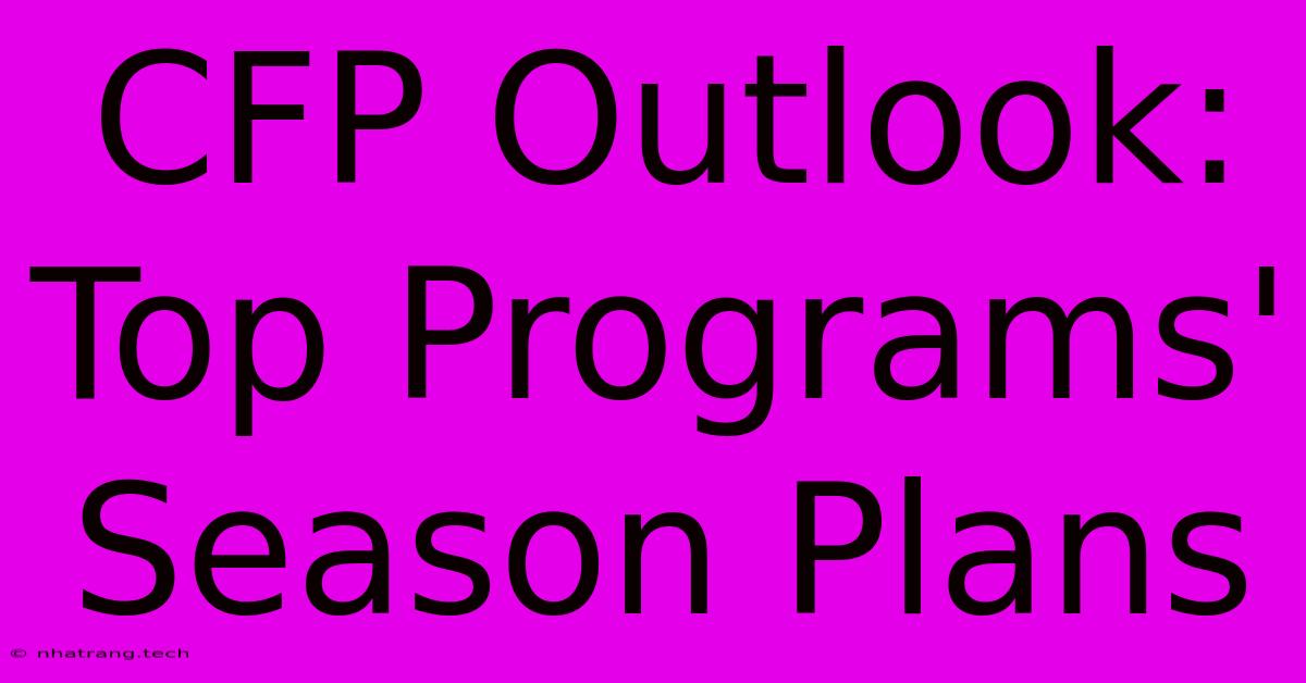 CFP Outlook: Top Programs'  Season Plans