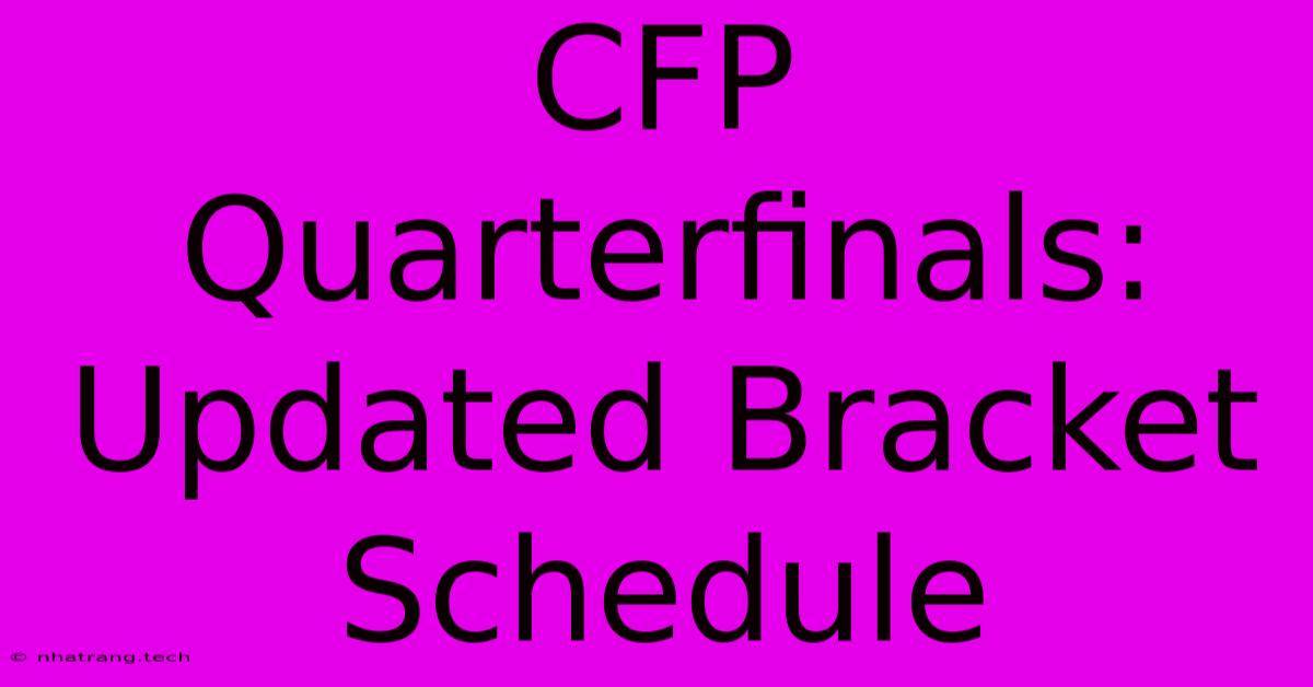 CFP Quarterfinals: Updated Bracket Schedule