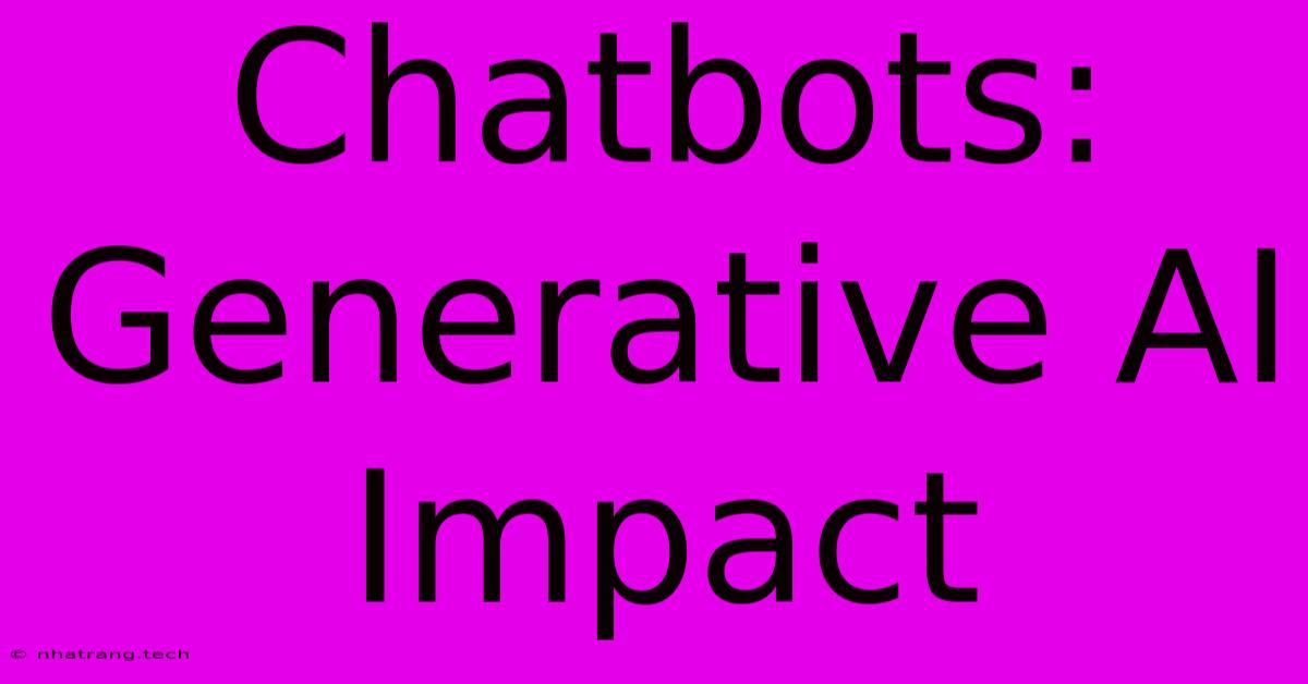 Chatbots: Generative AI Impact Chatbots: Generative AI Impact