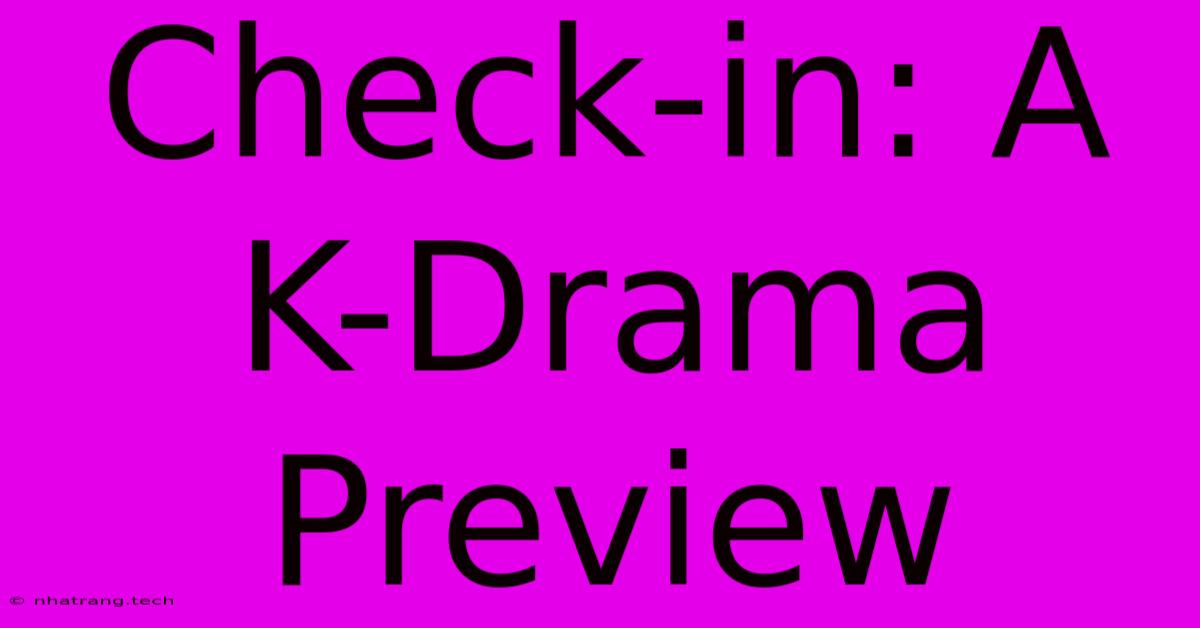 Check-in: A K-Drama Preview Check-in: A K-Drama Preview