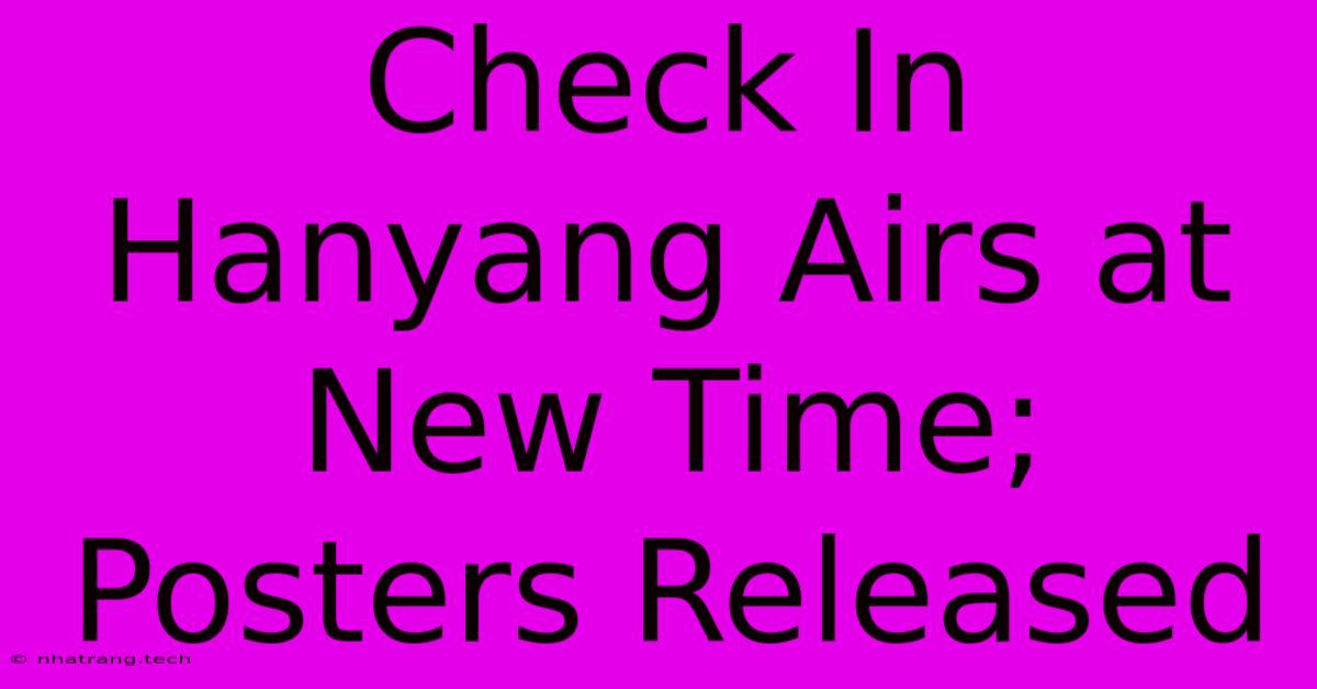 Check In Hanyang Airs At New Time; Posters Released Check In Hanyang Airs At New Time; Posters Released