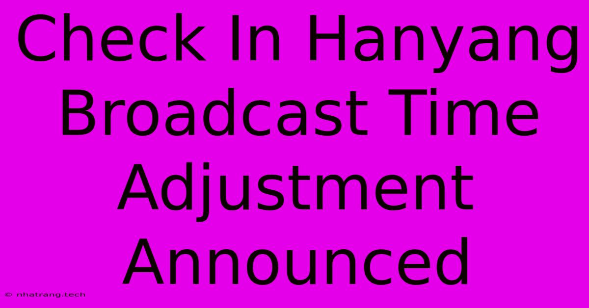 Check In Hanyang Broadcast Time Adjustment Announced Check In Hanyang Broadcast Time Adjustment Announced