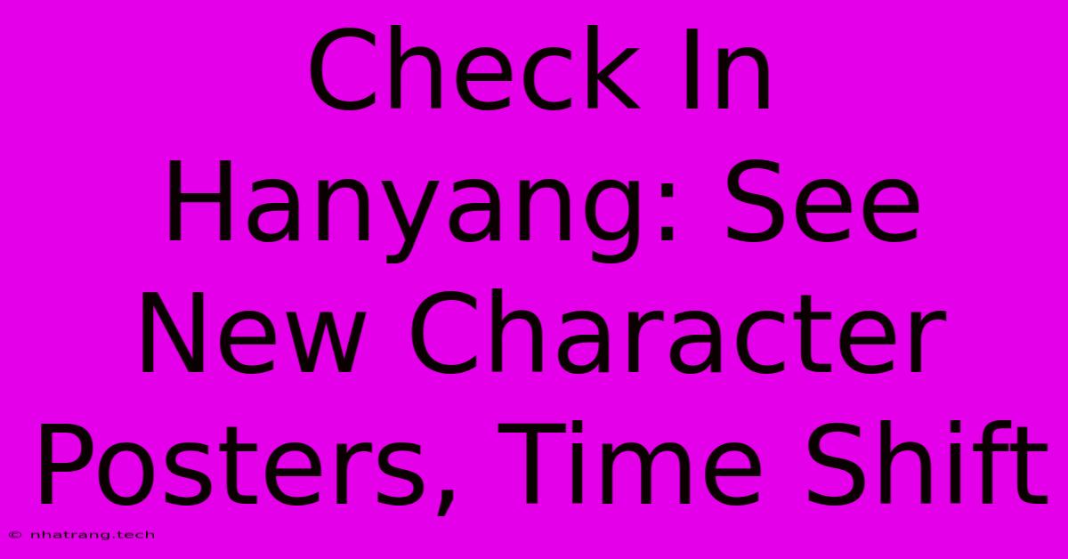 Check In Hanyang: See New Character Posters, Time Shift Check In Hanyang: See New Character Posters, Time Shift