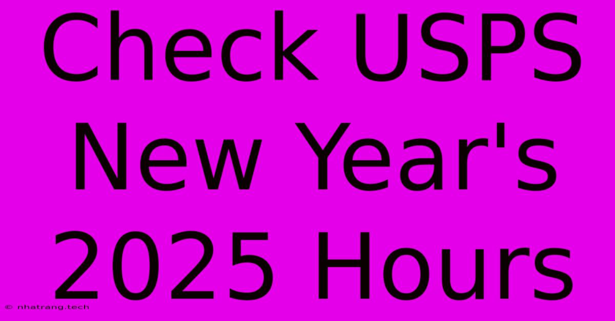 Check USPS New Year's 2025 Hours