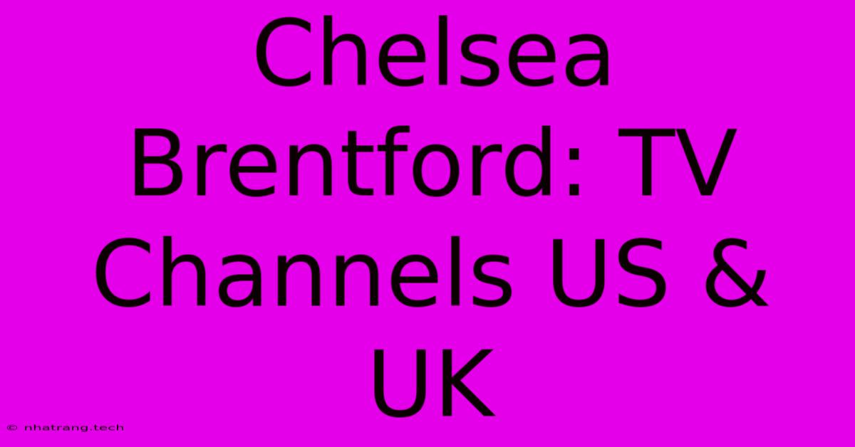 Chelsea Brentford: TV Channels US & UK Chelsea Brentford: TV Channels US & UK