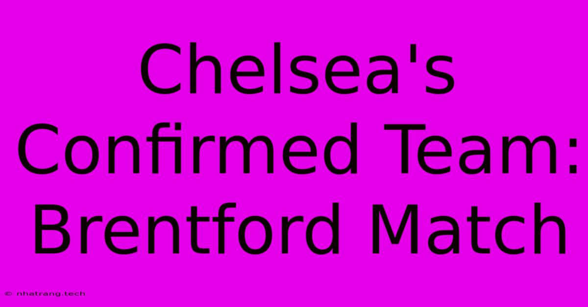 Chelsea's Confirmed Team: Brentford Match