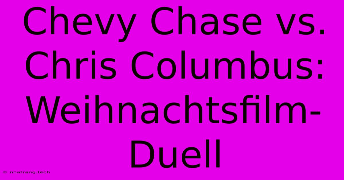 Chevy Chase Vs. Chris Columbus:  Weihnachtsfilm-Duell