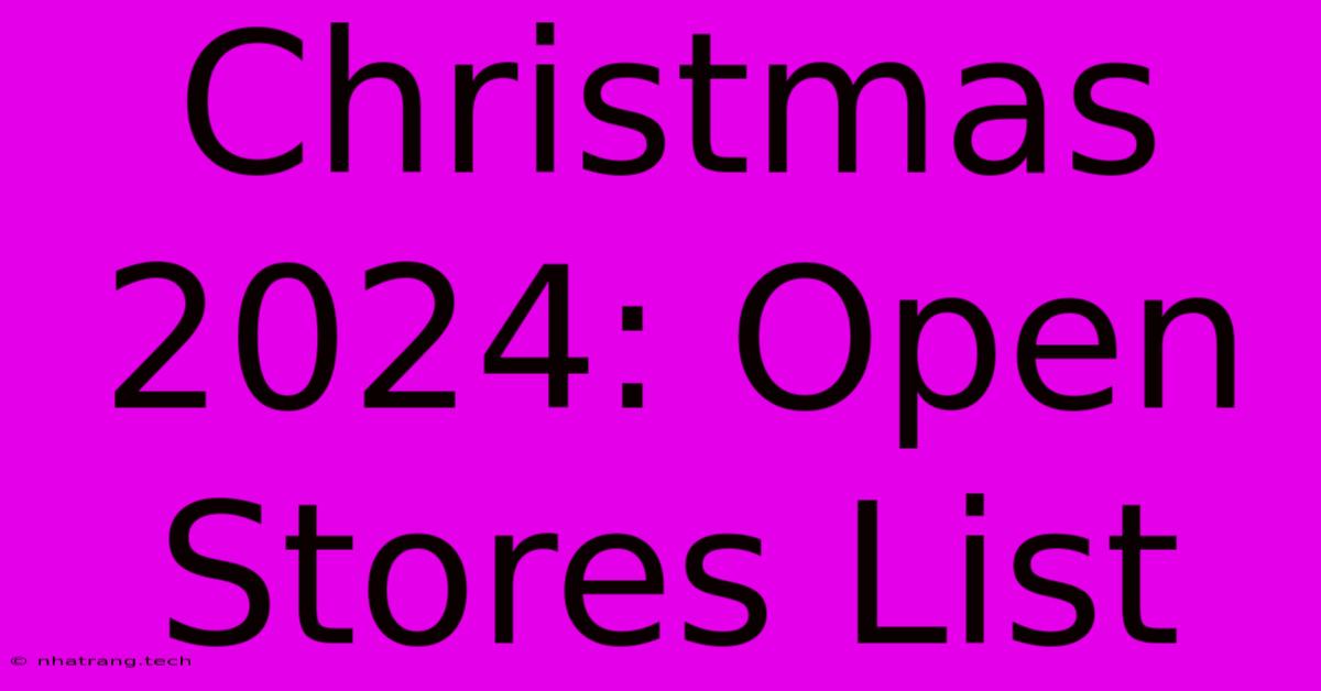 Christmas 2024: Open Stores List