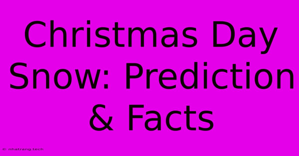 Christmas Day Snow: Prediction & Facts