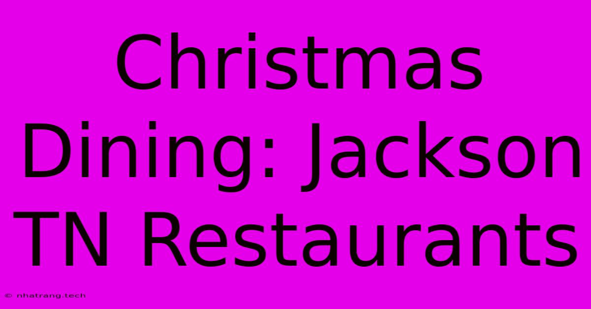 Christmas Dining: Jackson TN Restaurants