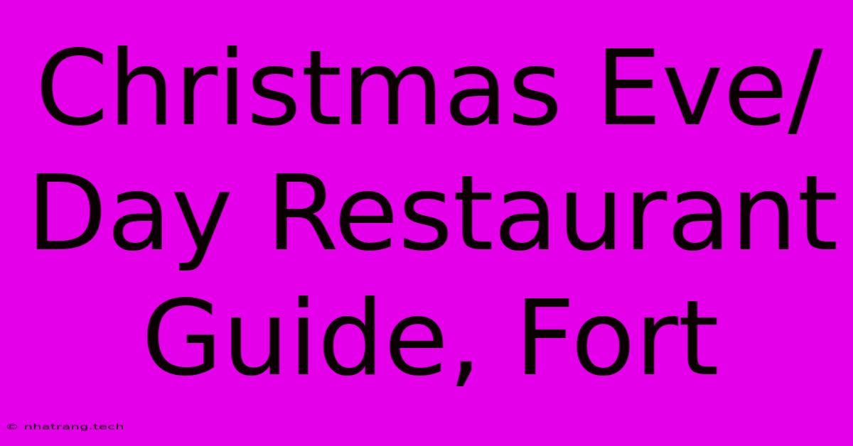 Christmas Eve/Day Restaurant Guide, Fort