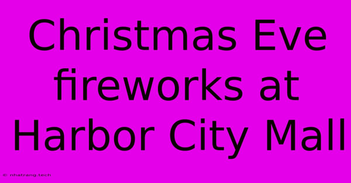 Christmas Eve Fireworks At Harbor City Mall