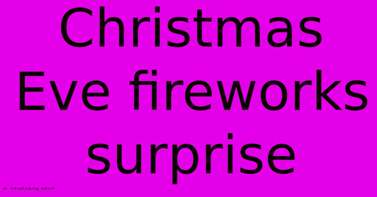 Christmas Eve Fireworks Surprise