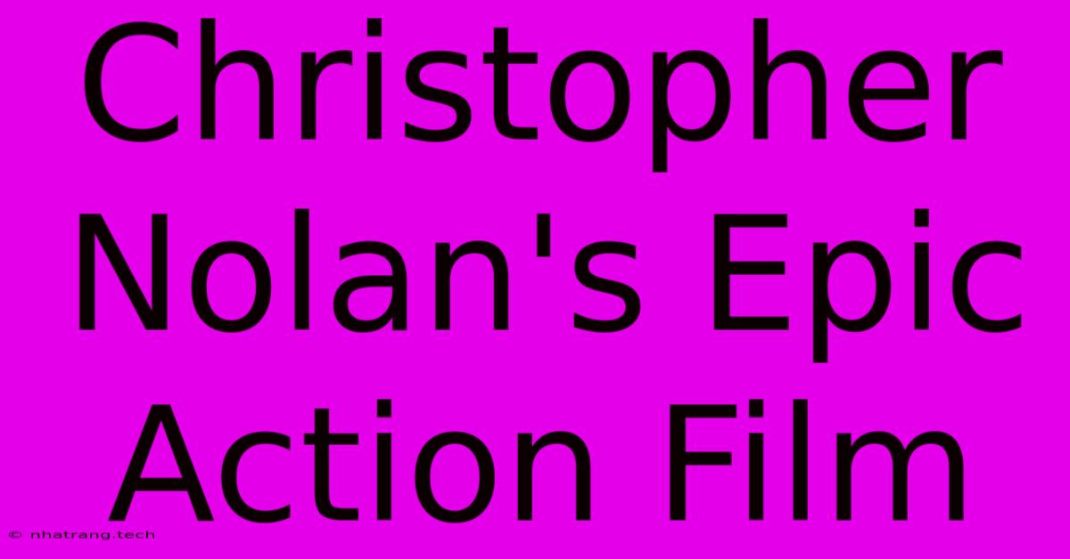 Christopher Nolan's Epic Action Film