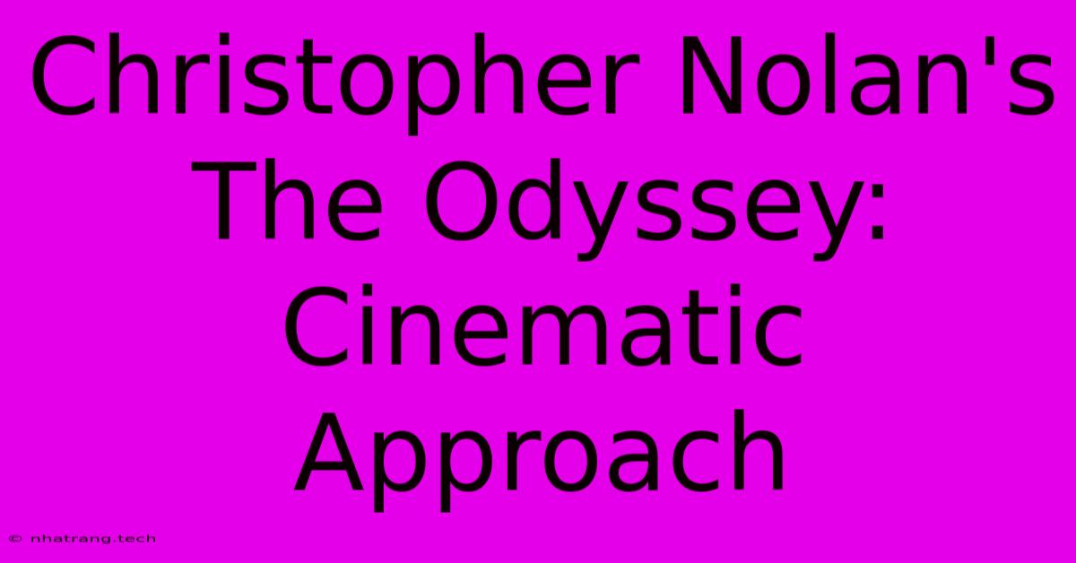 Christopher Nolan's The Odyssey: Cinematic Approach