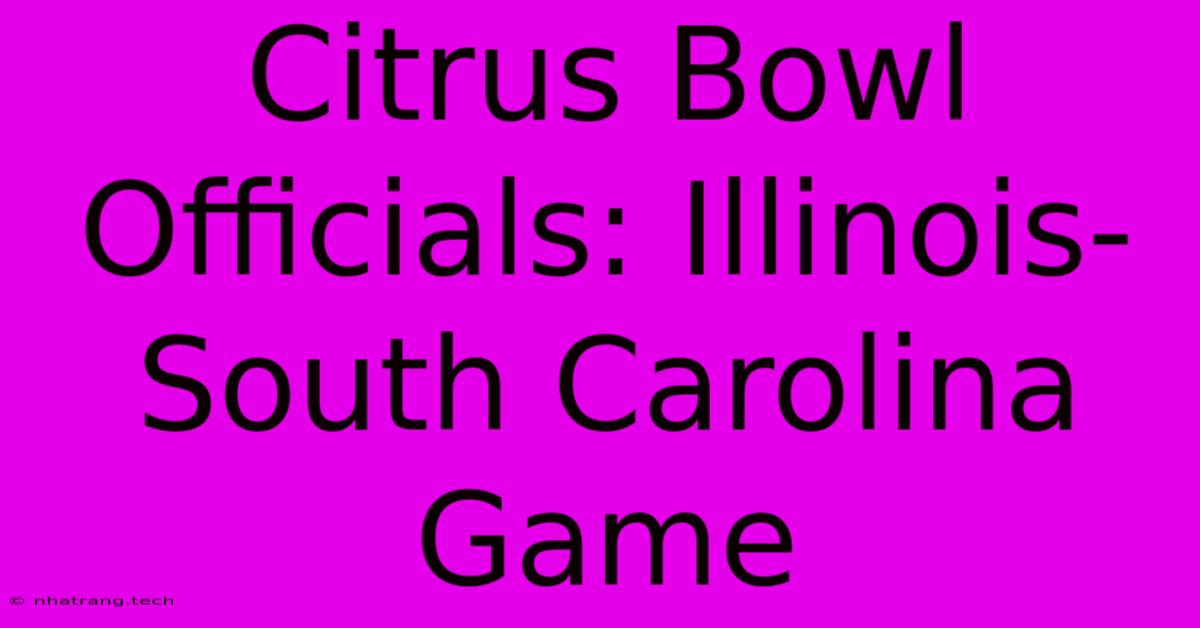 Citrus Bowl Officials: Illinois-South Carolina Game