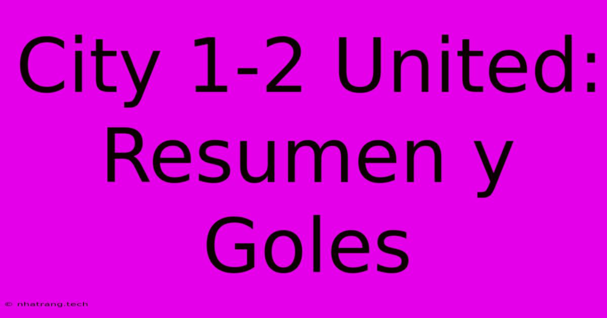 City 1-2 United: Resumen Y Goles City 1-2 United: Resumen Y Goles