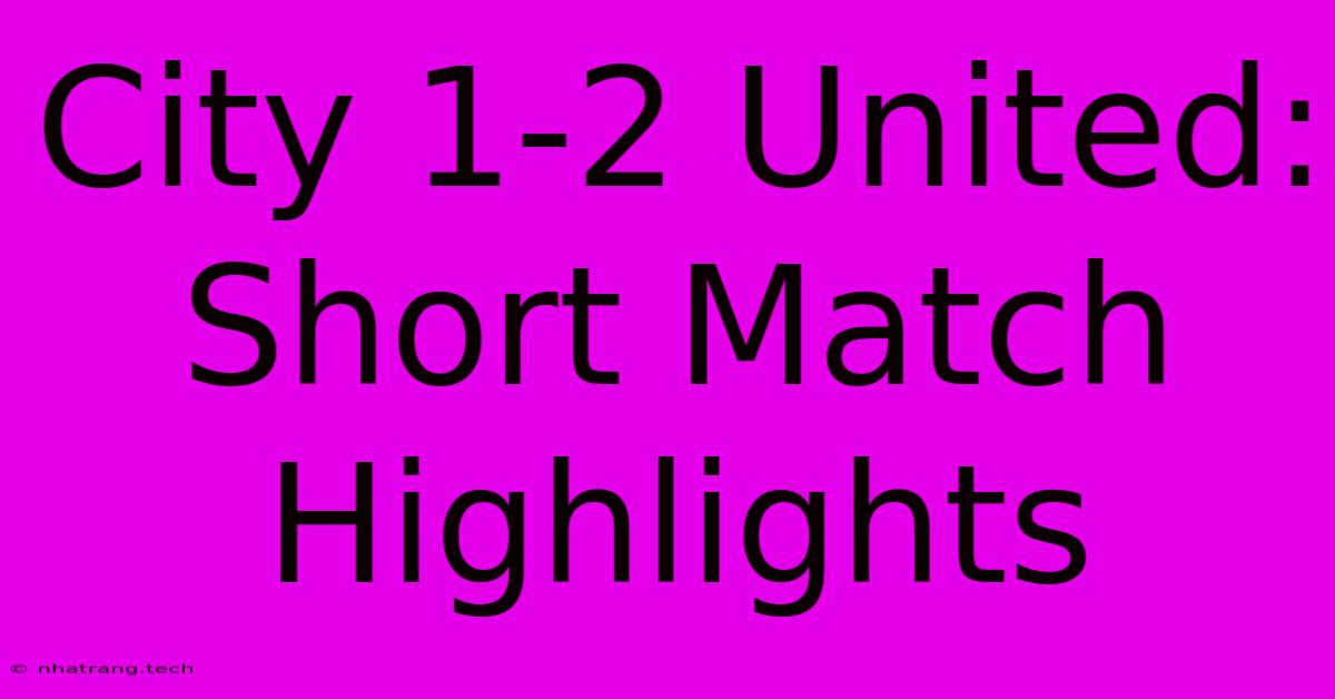 City 1-2 United: Short Match Highlights City 1-2 United: Short Match Highlights