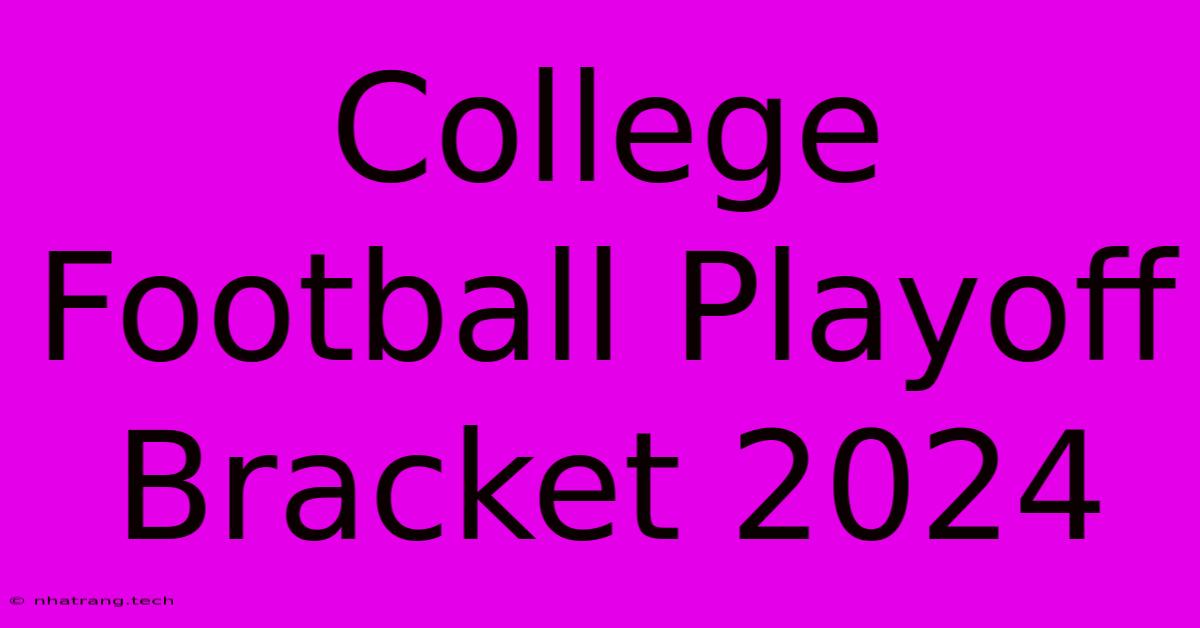 College Football Playoff Bracket 2024