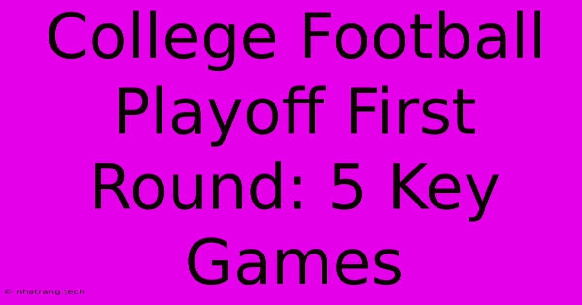 College Football Playoff First Round: 5 Key Games College Football Playoff First Round: 5 Key Games
