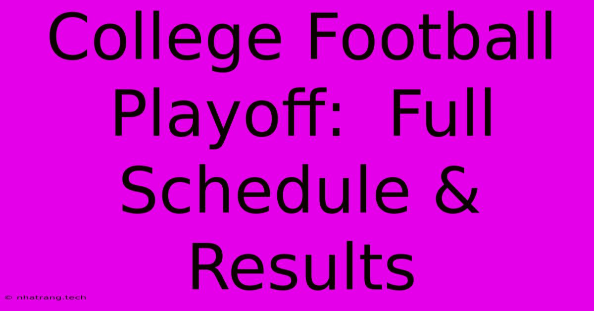 College Football Playoff:  Full Schedule & Results