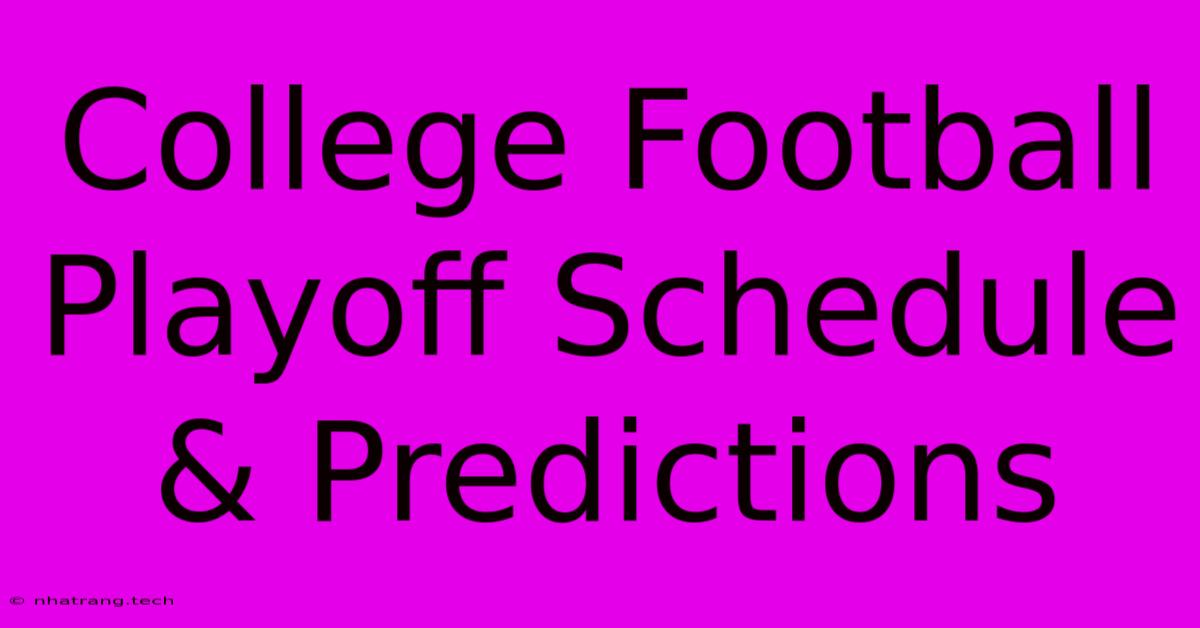 College Football Playoff Schedule & Predictions College Football Playoff Schedule & Predictions