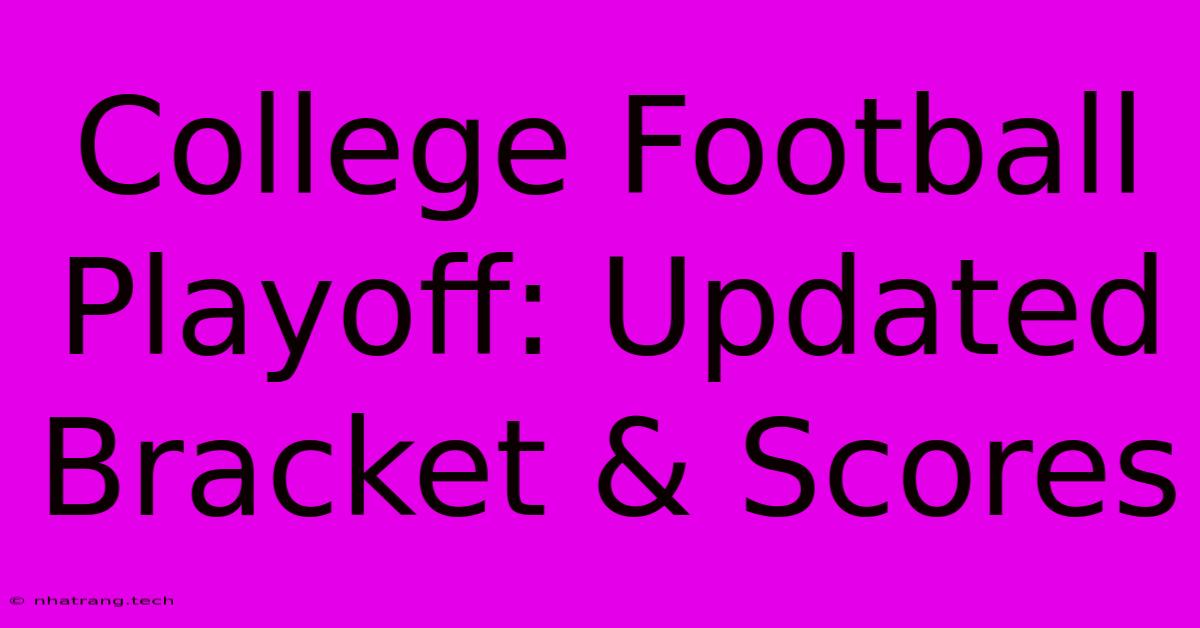 College Football Playoff: Updated Bracket & Scores