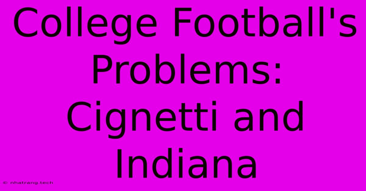 College Football's Problems: Cignetti And Indiana College Football's Problems: Cignetti And Indiana