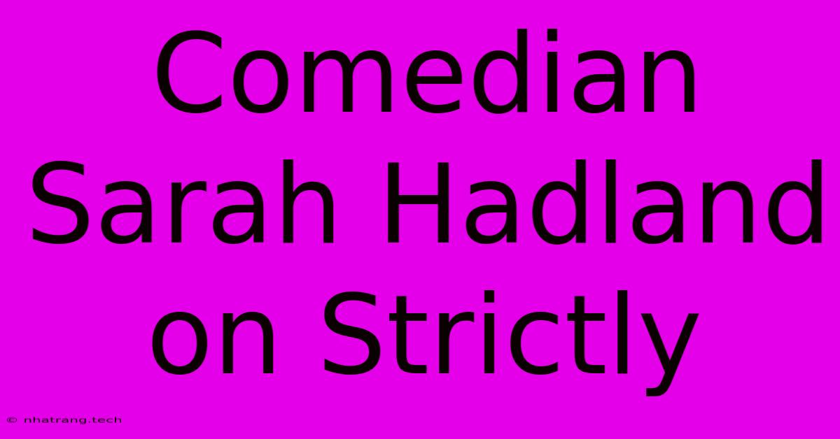 Comedian Sarah Hadland On Strictly