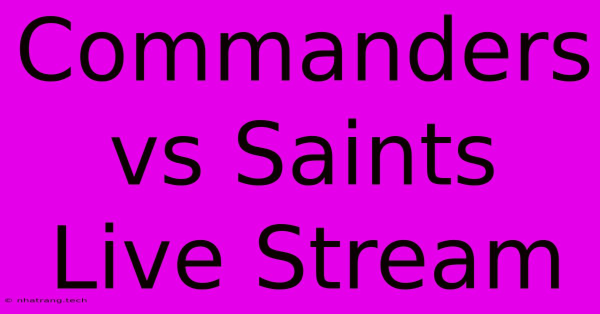 Commanders Vs Saints Live Stream Commanders Vs Saints Live Stream