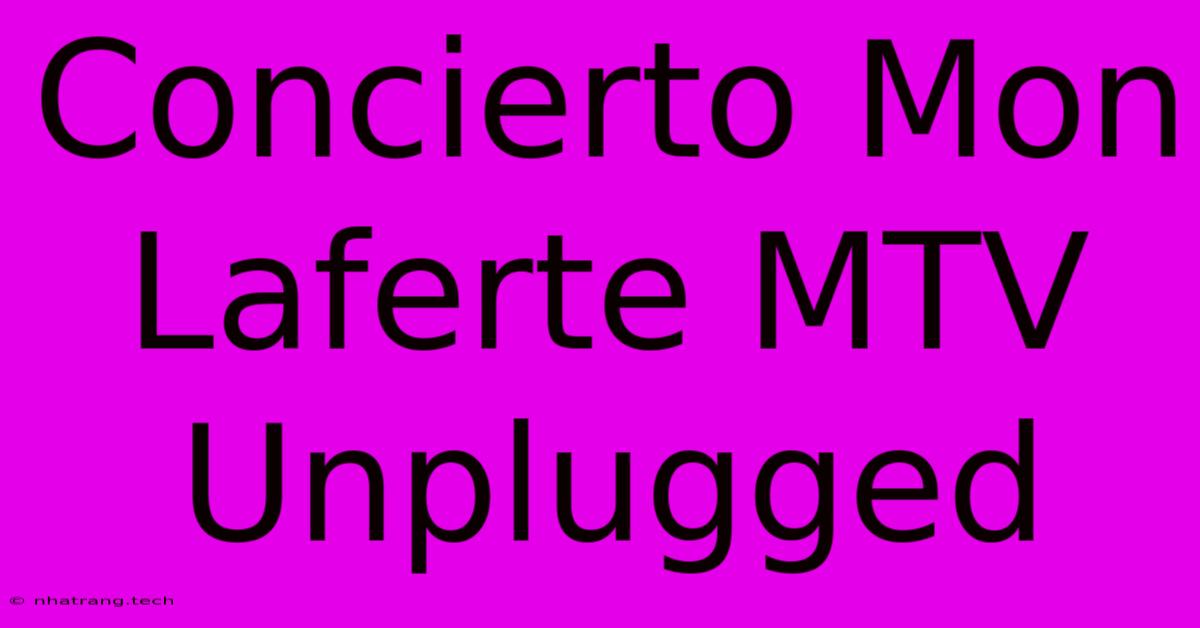 Concierto Mon Laferte MTV Unplugged Concierto Mon Laferte MTV Unplugged