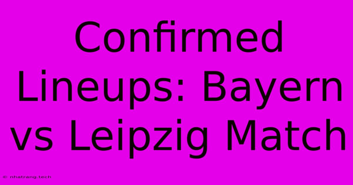 Confirmed Lineups: Bayern Vs Leipzig Match Confirmed Lineups: Bayern Vs Leipzig Match